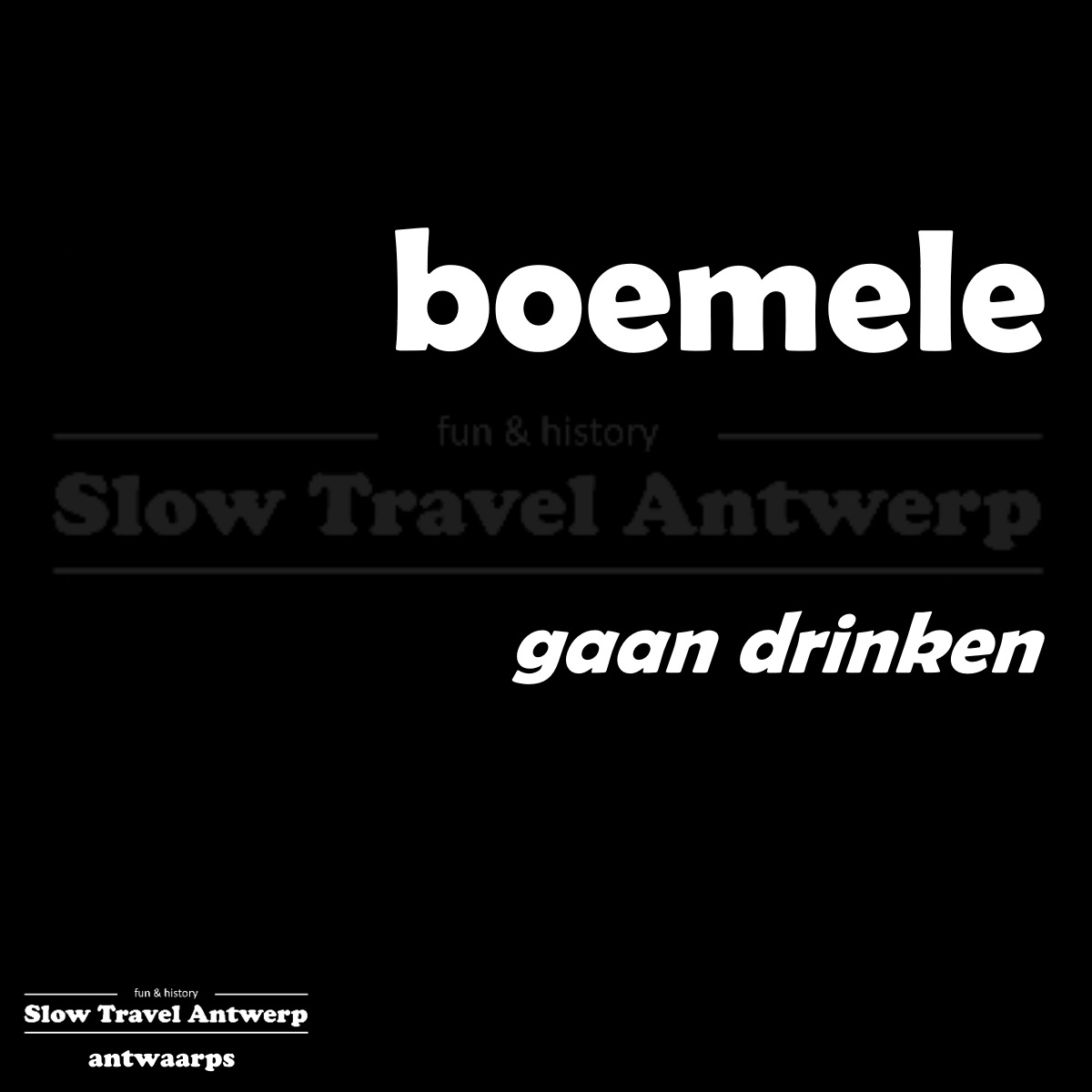 boemele – gaan drinken – to take a drink