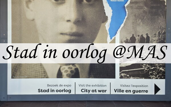 Stad in Oorlog – vaste expo over WOII in het MAS